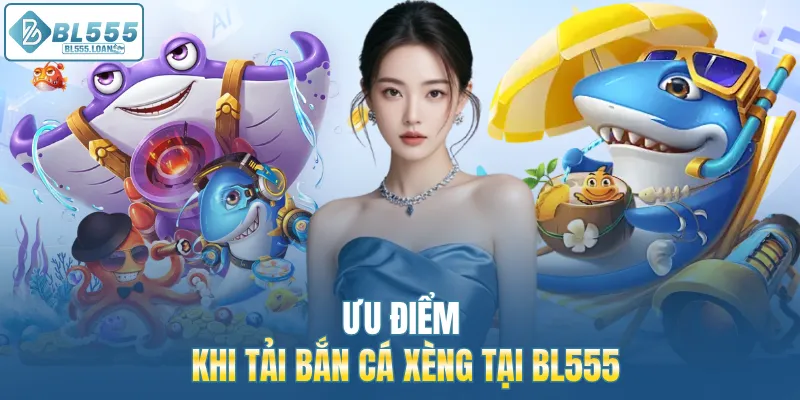 ưu điểm khi tải bắn cá 